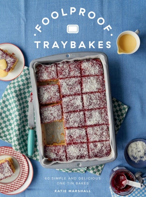 Foolproof Traybakes - 60 Simple and Delicious One-Tin Bakes