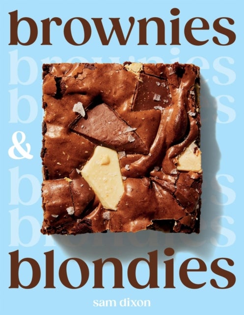 Brownies and Blondies - Seriously Delicious Recipes to Make at Home