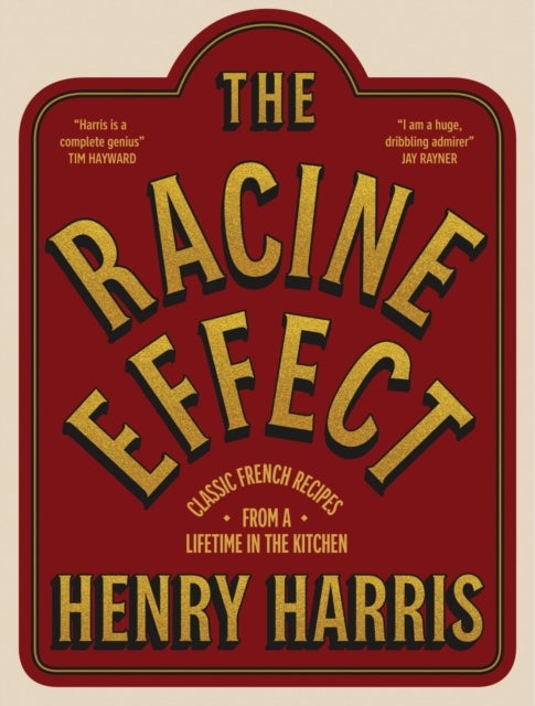 The Racine Effect - Classic French Recipes from a Lifetime in the Kitchen