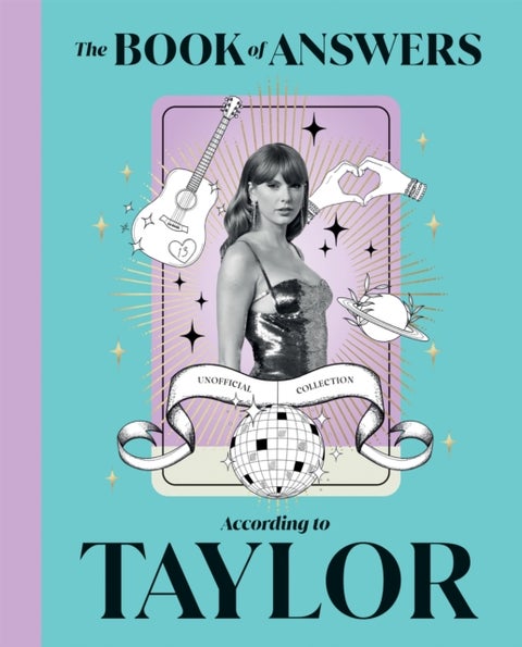 The Book of Answers According to Taylor - Profound and Powerful Insight from the Queen of Pop