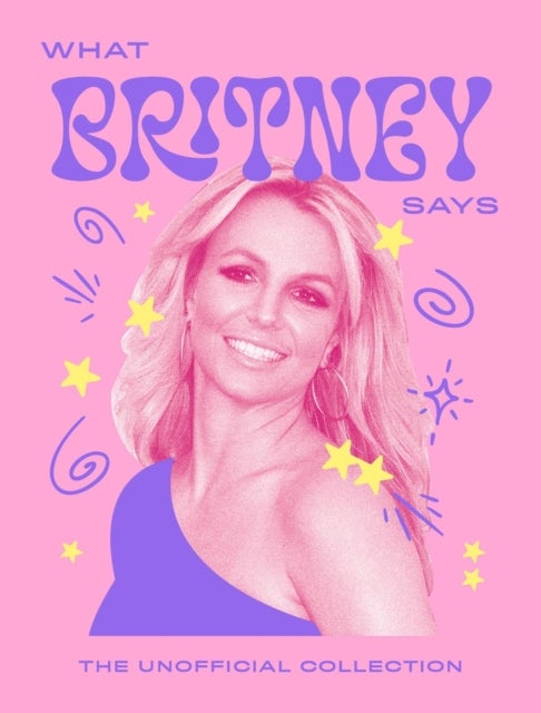 What Britney Says - The Unofficial Collection