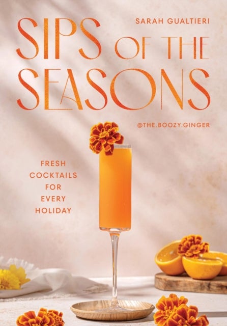 Sips of the Seasons - Fresh Cocktails for Every Holiday