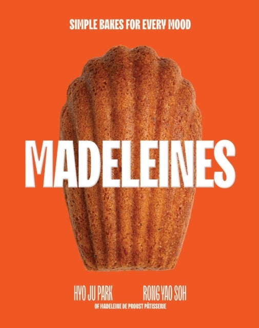 Madeleines - Simple Bakes for Every Mood