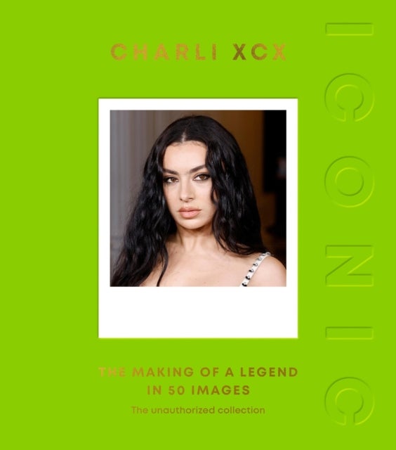 ICONIC: Charli XCX - The Making of a Legend in 50 Images