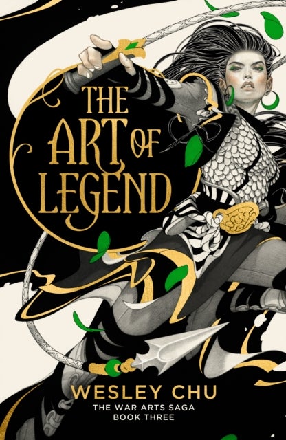 The Art of Legend - The epic conclusion to the acclaimed War Arts Saga trilogy