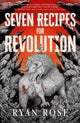 Seven Recipes for Revolution
