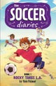 The Soccer Diaries Book 1: Rocky Takes L.A.