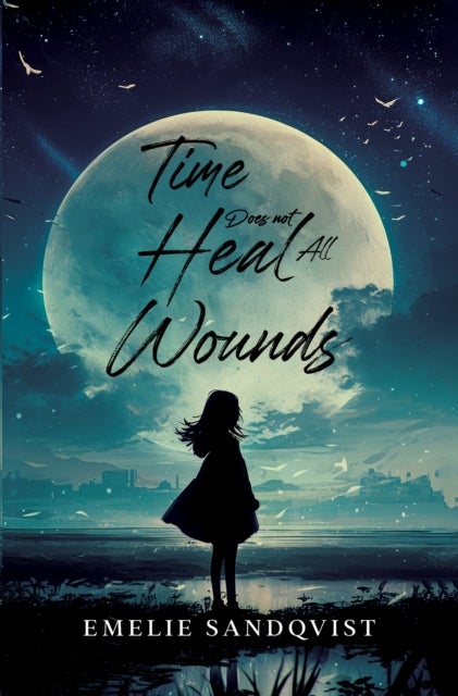 Time does not heal all wounds