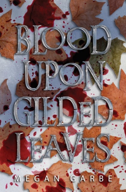 Blood Upon Gilded Leaves