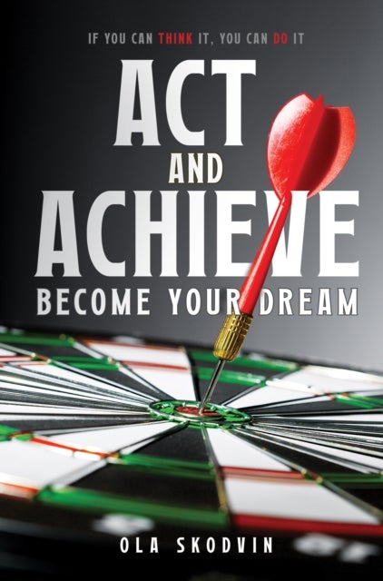 Act and Achieve: Become Your Dream
