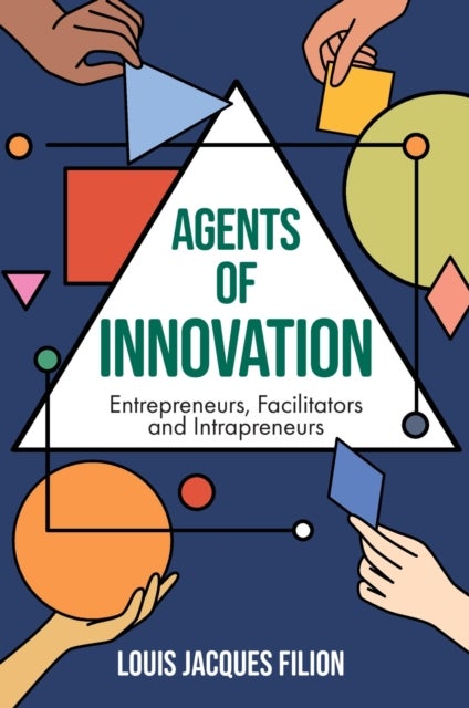Agents of Innovation - Entrepreneurs, Facilitators and Intrapreneurs