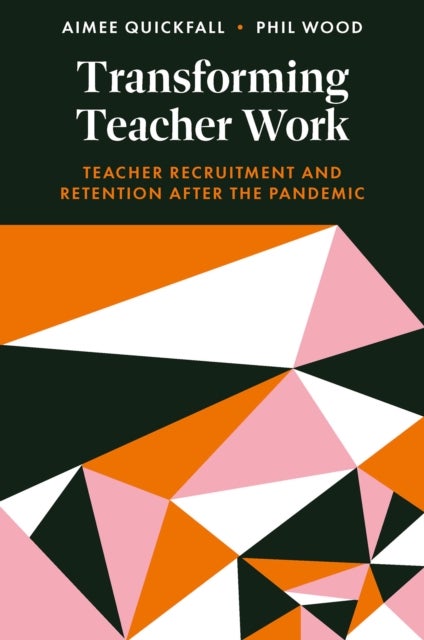 Transforming Teacher Work - Teacher Recruitment and Retention After the Pandemic