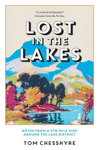 Lost in the Lakes - Notes from a 379-Mile Hike Around the Lake District