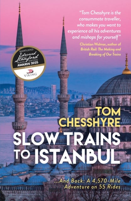 Slow Trains to Istanbul - ...And Back: A 4,570-Mile Adventure on 55 Rides