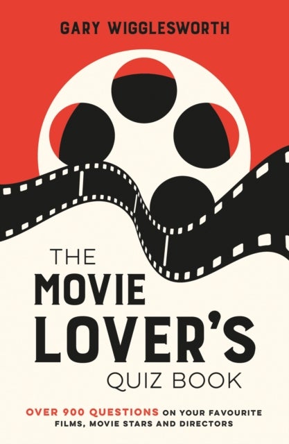 The Movie Lover's Quiz Book - A Compendium of Over 900 Questions on Your Favourite Films, Movie Stars and Directors
