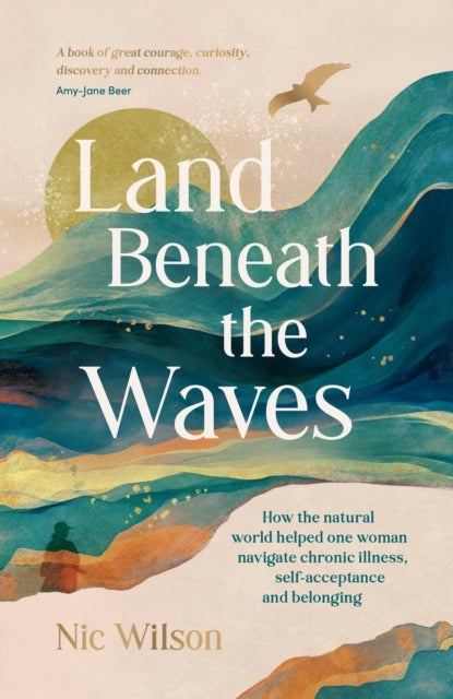 Land Beneath the Waves - How the Natural World Helped One Woman Navigate Chronic Illness, Self-Acceptance and Belonging – One of BBC Wildlife’s best nature books of 2025