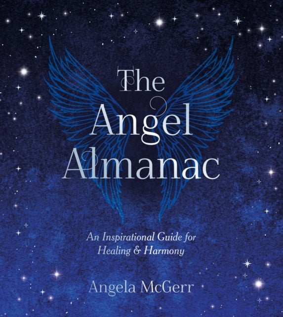 The Angel Almanac - An Inspirational Guide for Healing and Harmony