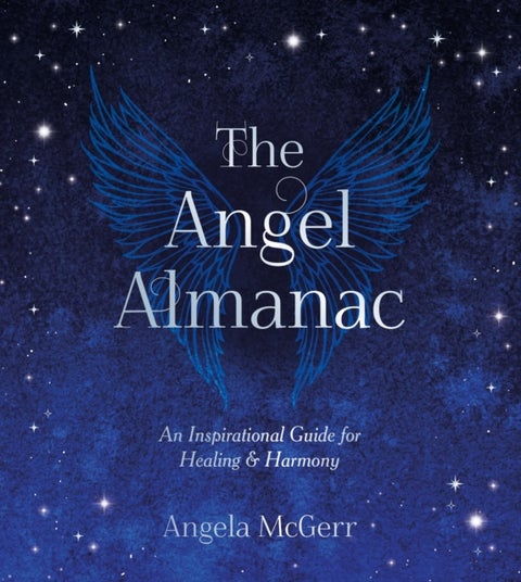 The Angel Almanac - An Inspirational Guide for Healing and Harmony