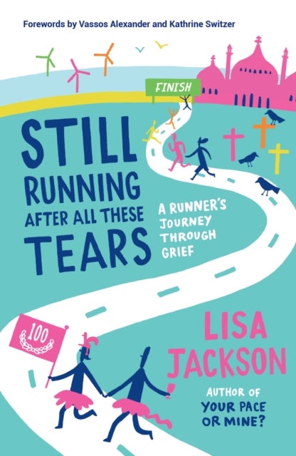 Still Running After All These Tears - A Runner's Journey Through Grief