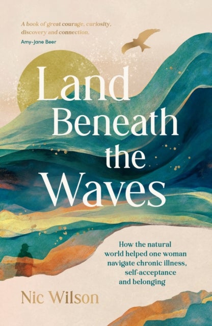 Land Beneath the Waves - How the Natural World Helped One Woman Navigate Chronic Illness, Self-Acceptance and Belonging – One of BBC Wildlife’s best nature books of 2025