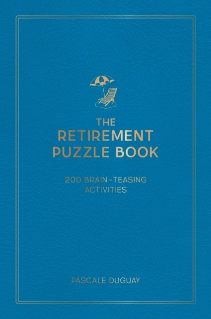 The Retirement Puzzle Book - 200 Brain-Teasing Activities to Keep Your Mind Active