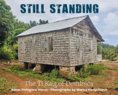 Still Standing - The ti kai of Dominica
