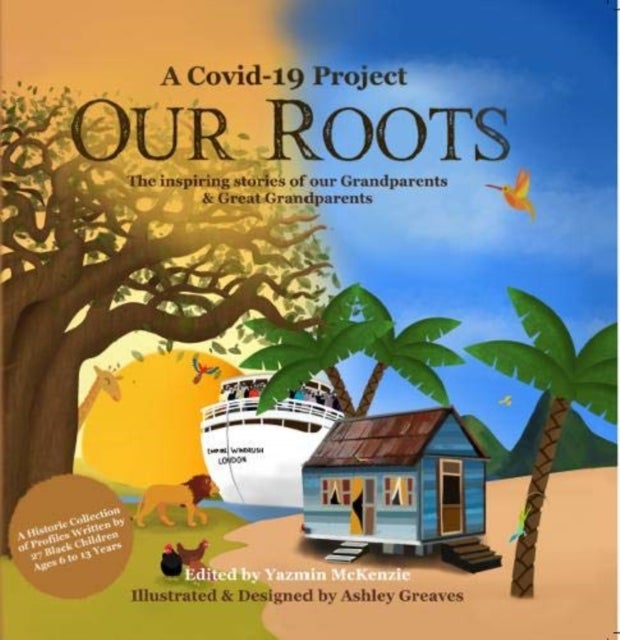 Our Roots - The inspiring stories of our Grandparents and Great-Grandparents