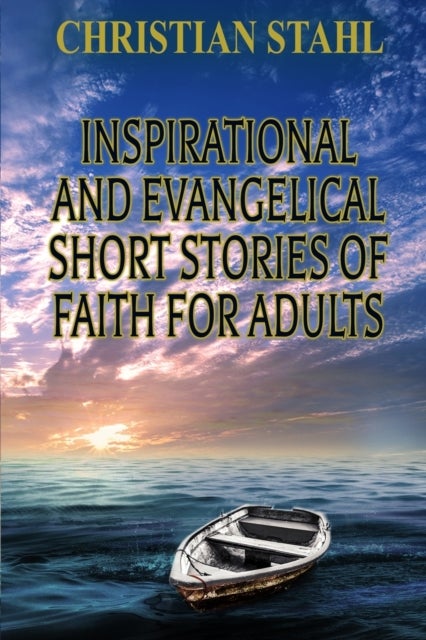 Inspirational and Evangelical Short Stories of Faith for Adults - Analogies for the Word of God