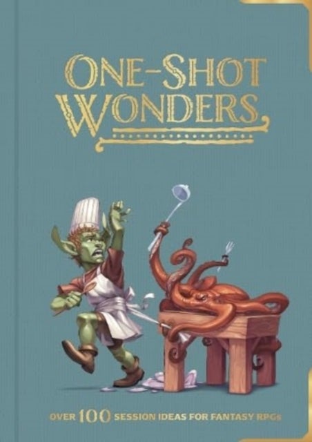 One-Shot Wonders - Over 100 Adventures for Fantasy RPGs
