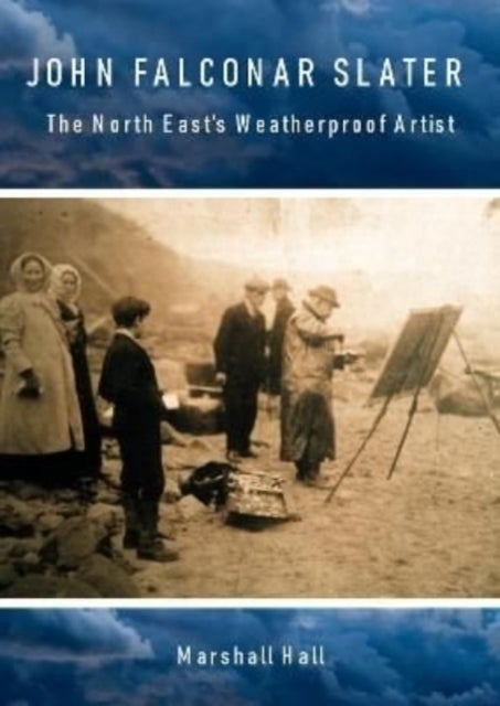 John Falconar Slater - The North East's Weatherproof Artist