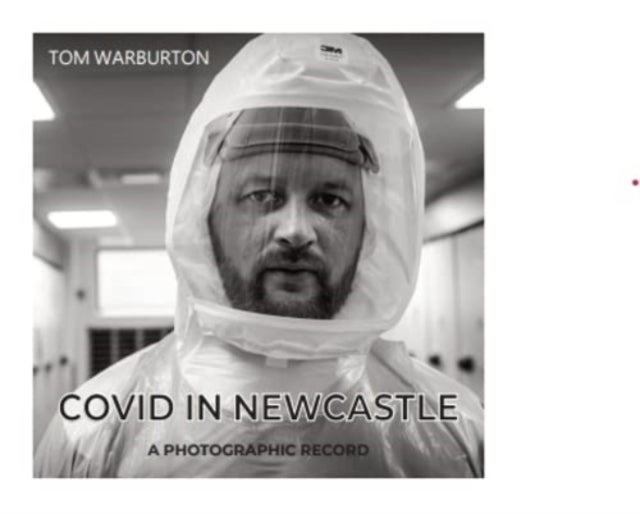 Covid in Newcastle - A Photographic Record