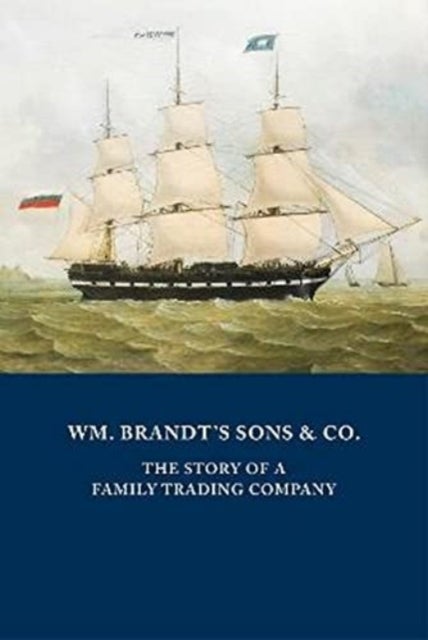 WM. BRANDT'S SONS & CO. - The Story of a Family Trading Company