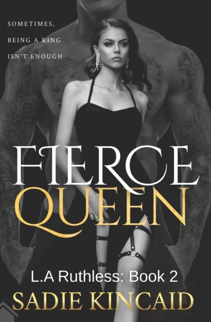 Fierce Queen - A Dark Mafia / Forced Marriage Romance: The hotly anticipated second book in the bestelling L.A Ruthless series.