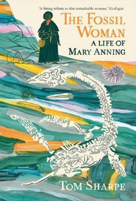 The Fossil Woman - A Life of Mary Anning