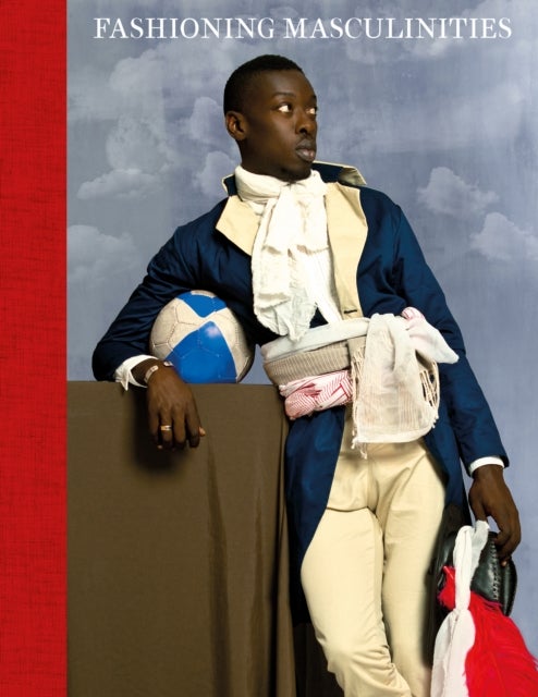 Fashioning Masculinities - The Art of Menswear