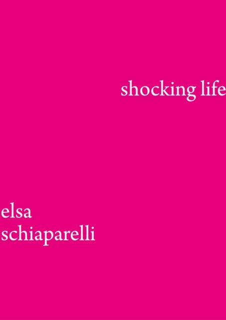 Shocking LIfe - The Autobiography of Elsa Schiaparelli