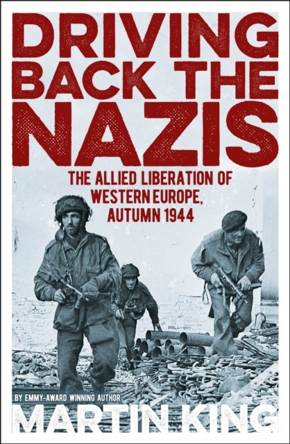 Driving Back the Nazis - The Allied Liberation of Western Europe, Autumn 1944