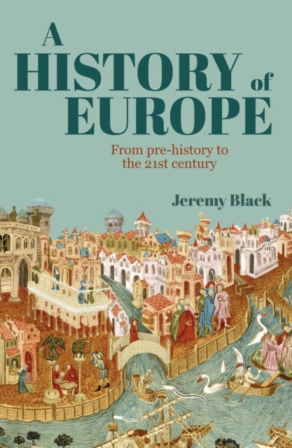 A History of Europe - From Pre-History to the 21st Century