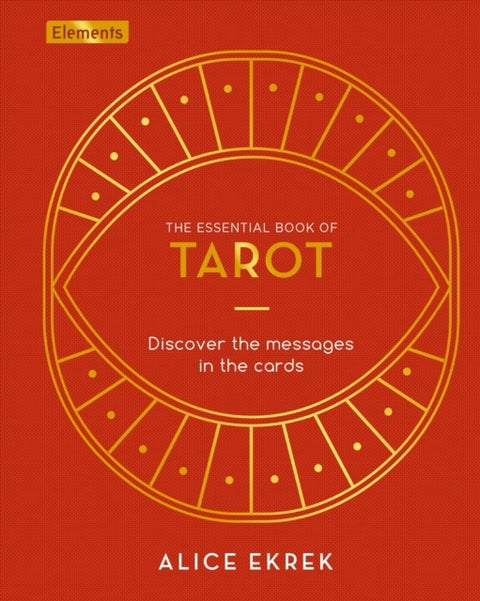 The Essential Book of Tarot - Discover the Messages in the Cards