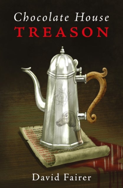 Chocolate House Treason - A Mystery of Queen Anne’s London