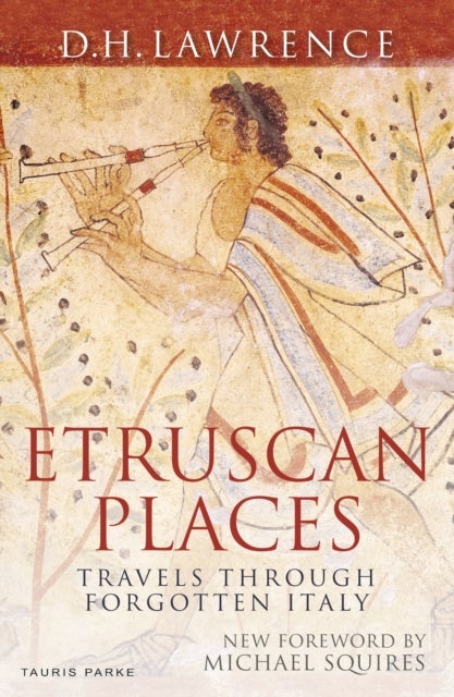 Etruscan Places - Travels Through Forgotten Italy