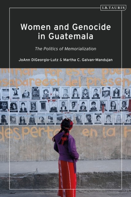 Women and Genocide in Guatemala - Justice and the Politics of Memorialization