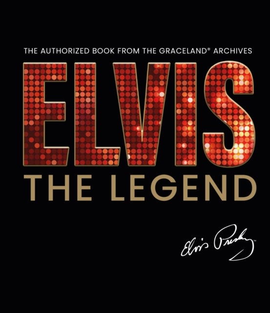 Elvis - The Legend - The Authorized Book from the Official Graceland Archive