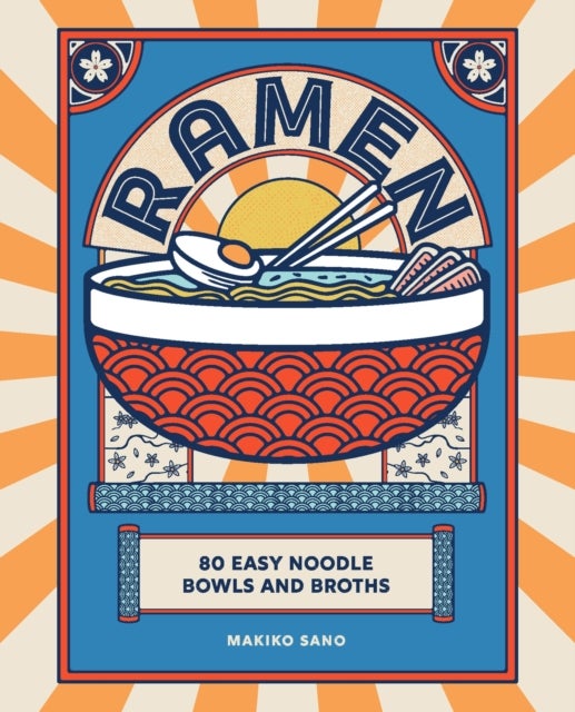Ramen - 80 easy noodle bowls and broths
