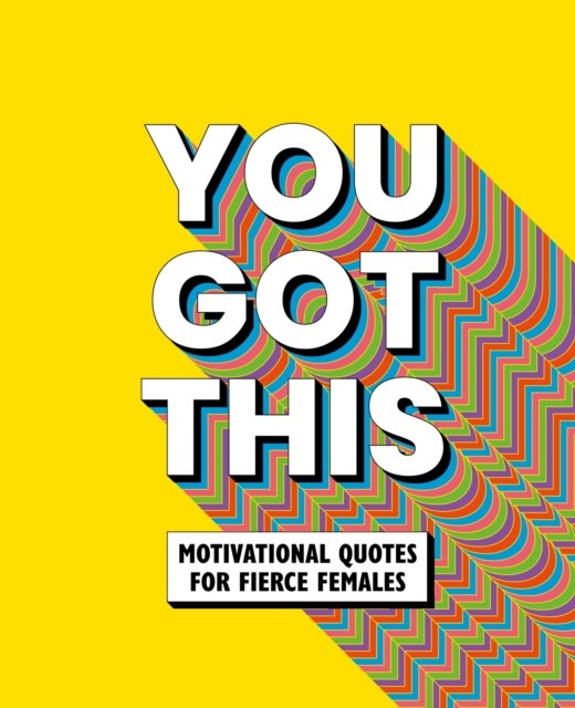 You Got This - Motivational quotes for fierce females