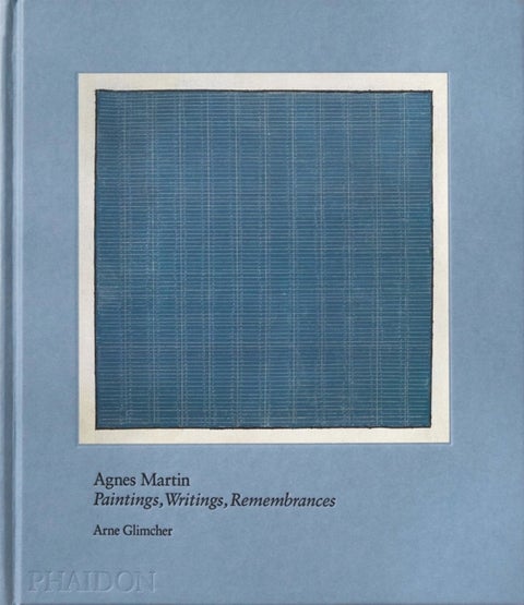 Agnes Martin - Painting, Writings, Remembrances