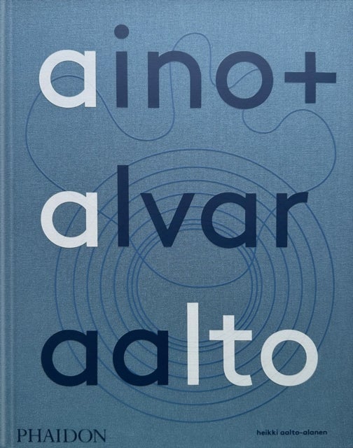 Aino + Alvar Aalto - A Life Together