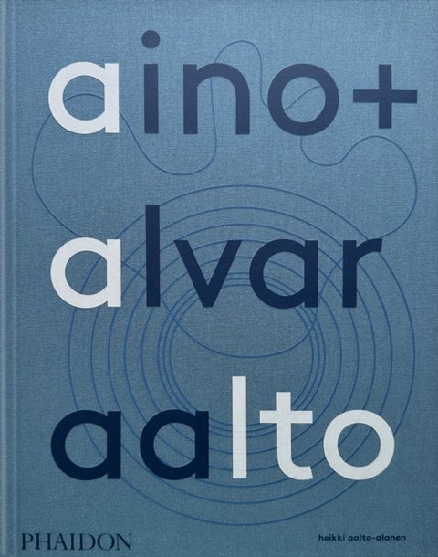 Aino + Alvar Aalto - A Life Together