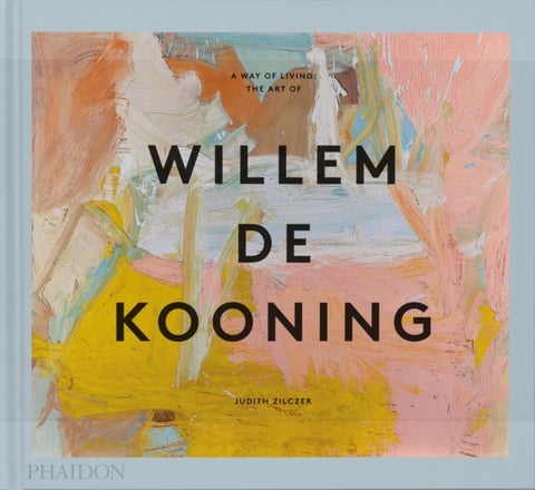 A Way of Living - The Art of Willem de Kooning
