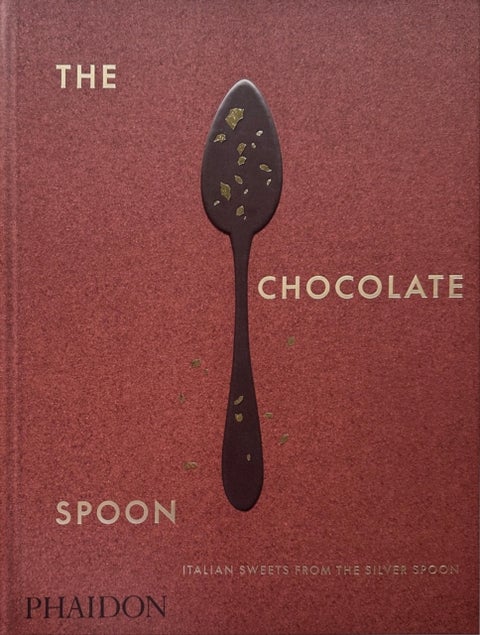 The Chocolate Spoon - Italian Sweets from the Silver Spoon